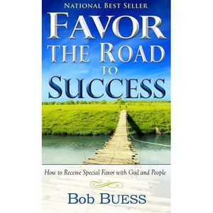 Favor, the Road to Success: How to Receive Special Favor with God and People (Pa